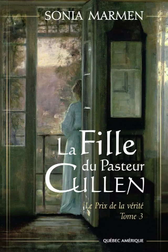 La Fille du Pasteur Cullen, Tome 3 - Sonia Marmen - Québec Amérique