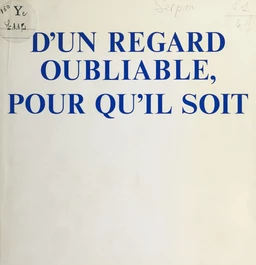 D'un regard oubliable, pour qu'il soit