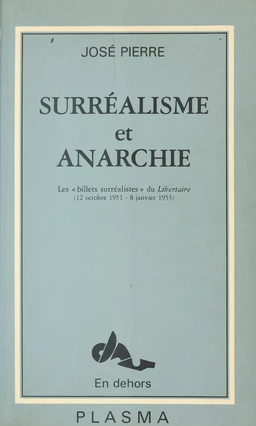 Surréalisme et Anarchie : Les «Billets surréalistes» du «Libertaire» (12 oct. 1951-8 janv. 1953)