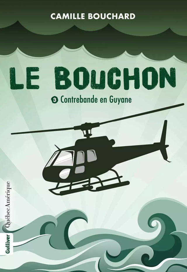 Le Bouchon - Contrebande en Guyane - Camille Bouchard - Québec Amérique