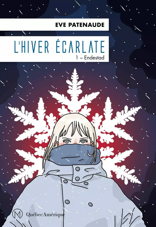 L’Hiver écarlate, Tome 1- Endestad - Eve Patenaude - Québec Amérique