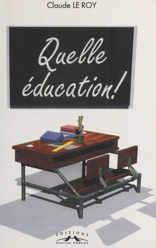 Quelle éducation ! - Claude Le Roy - FeniXX réédition numérique