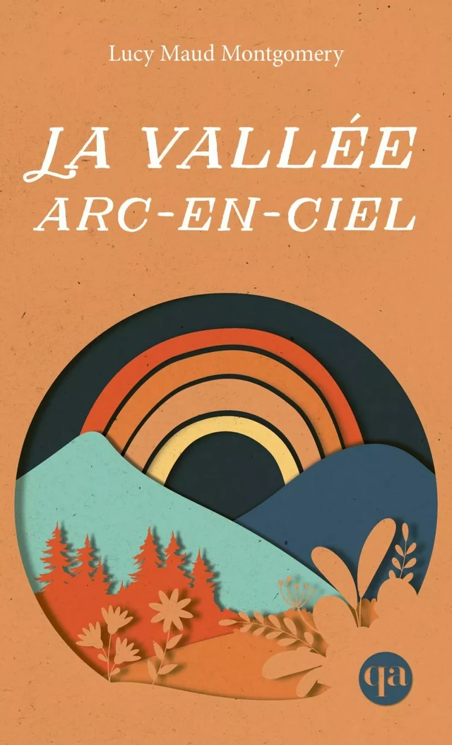 La vallée arc-en-ciel - Lucy Maud Montgomery, Hélène Rioux - Québec Amérique