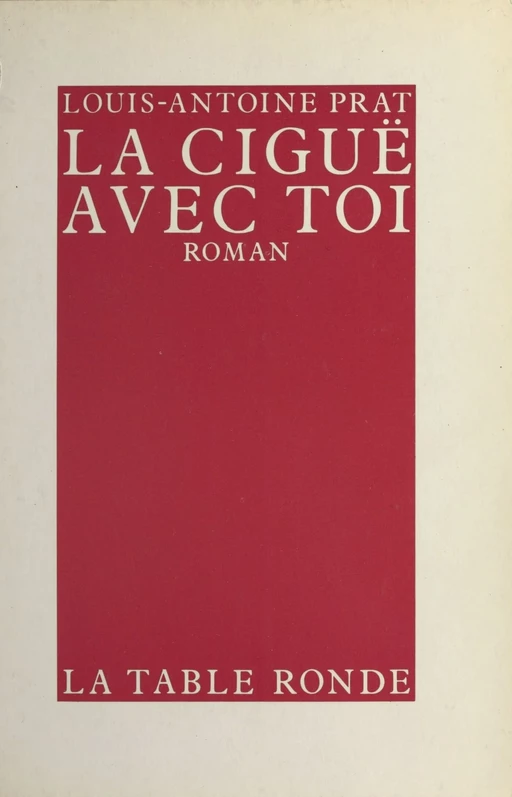 La Ciguë avec toi - Louis-Antoine Prat - FeniXX réédition numérique