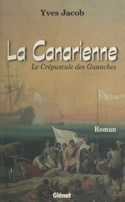 La Canarienne : Le Crépuscule des Guanches