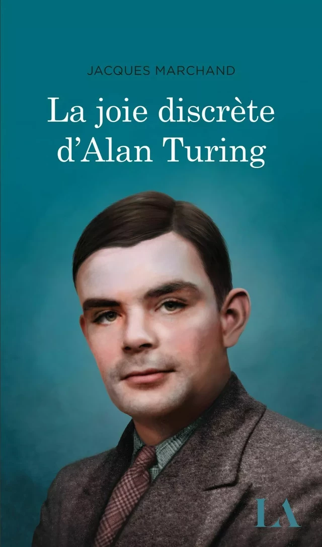 La joie discrète d'Alan Turing - Jacques Marchand - Québec Amérique