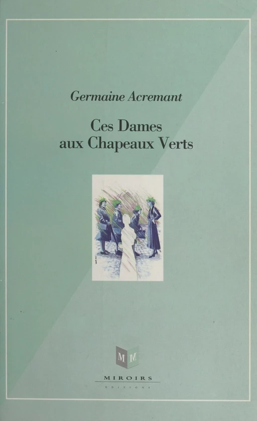 Ces dames aux chapeaux verts - Germaine Acremant - FeniXX réédition numérique