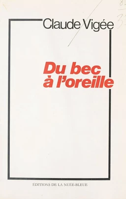 Du bec à l'oreille