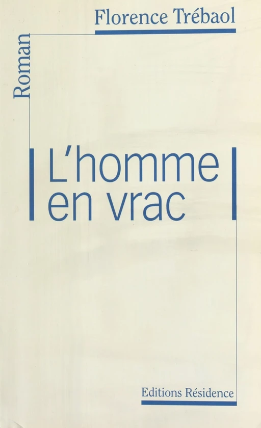 L'Homme en vrac - Florence Trébaol - FeniXX réédition numérique