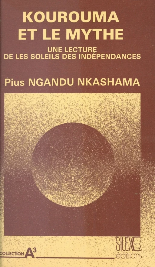 Kourouma et le mythe : Une lecture de «Les Soleils des indépendances» - Pius Nkashama Ngandu - FeniXX réédition numérique