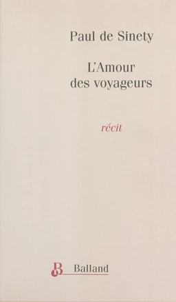 L'Amour des voyageurs : Nouvel itinéraire de Paris à Jérusalem