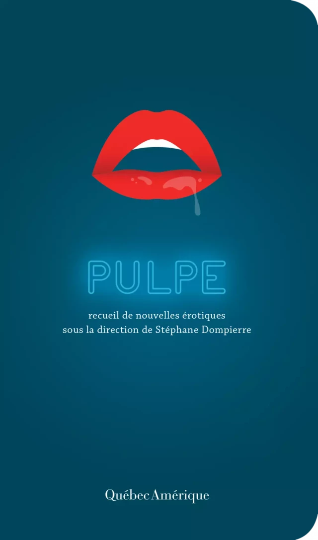 Pulpe -  Collectif, Stéphane Dompierre - Québec Amérique