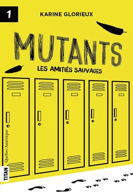 Mutants, tome 1 - Les amitiés sauvages