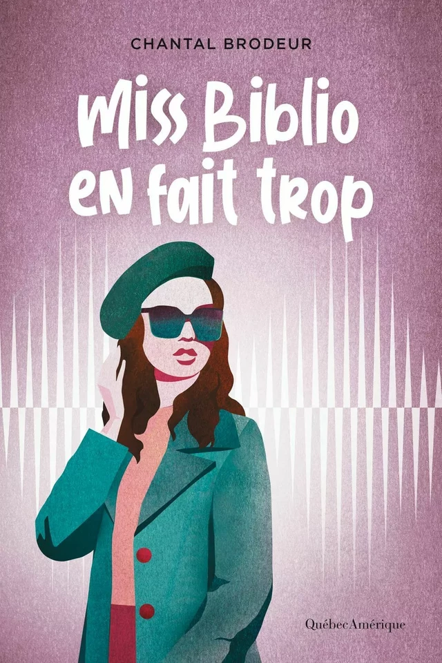 Miss Biblio en fait trop - Chantal Brodeur - Québec Amérique