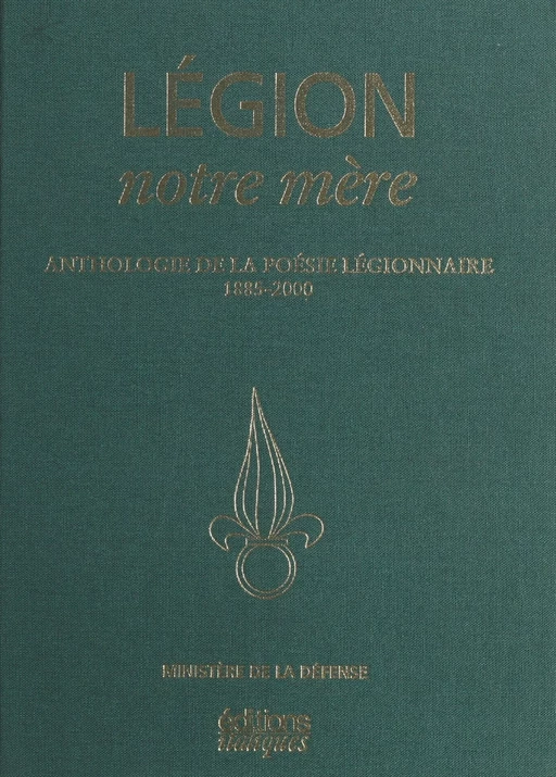 Légion, notre mère : Anthologie de la poésie légionnaire (1885-2000) - Charles Villeneuve - FeniXX réédition numérique