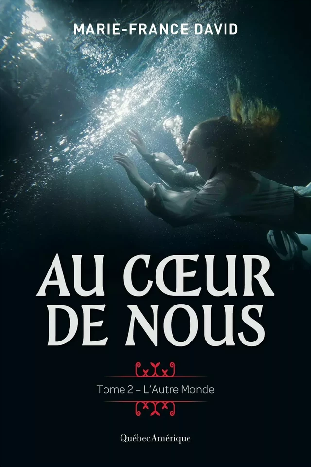 Au cœur de nous, tome 2 - L’Autre Monde - Marie-France David - Québec Amérique