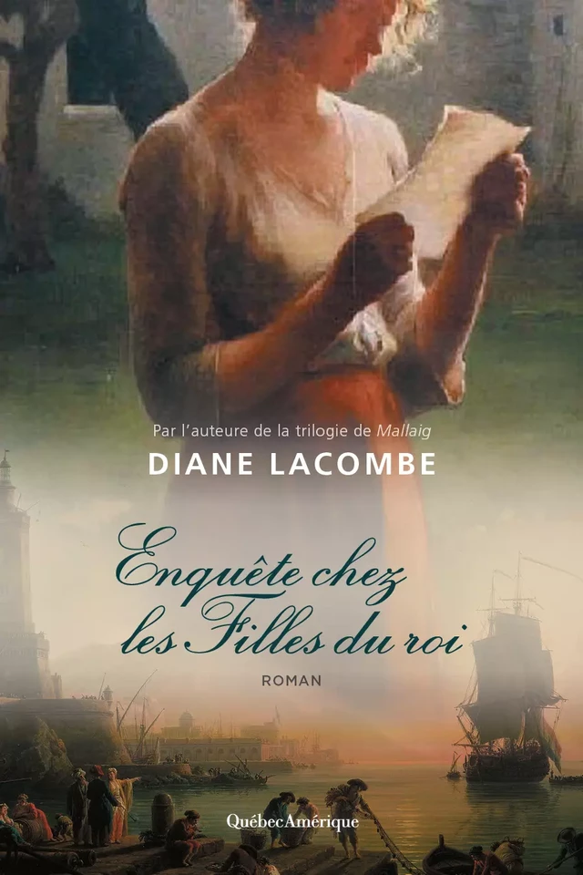 Enquête chez les Filles du roi - Diane Lacombe - Québec Amérique