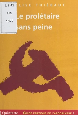 Guide pratique de l'apocalypse (8) : Le prolétaire sans peine