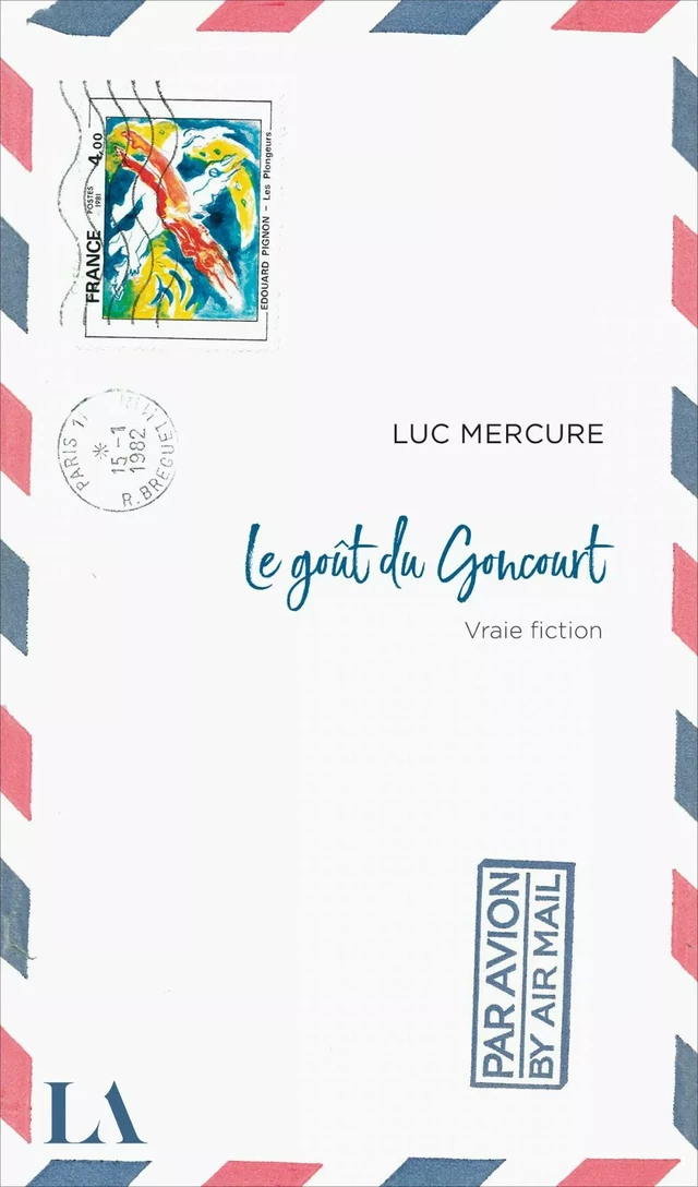 Le goût du Goncourt - Luc Mercure - Québec Amérique