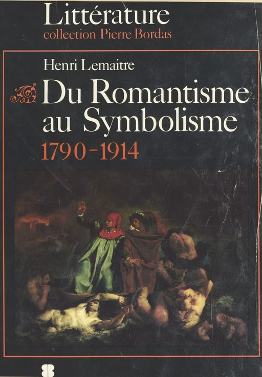 Du romantisme au symbolisme (1790-1914) : L'Âge des découvertes et des innovations - Henri Lemaître - FeniXX réédition numérique