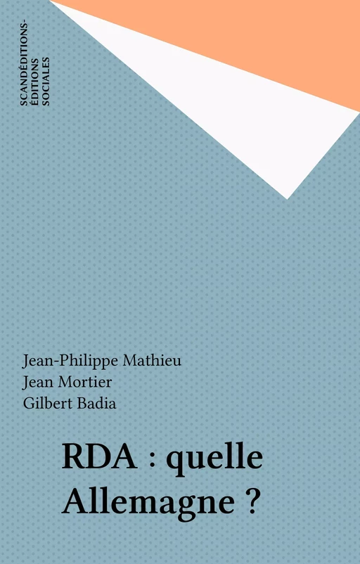 RDA : quelle Allemagne ? - Jean-Philippe Mathieu, Jean Mortier - FeniXX réédition numérique