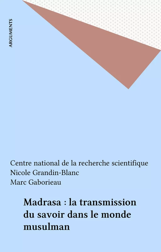 Madrasa : la transmission du savoir dans le monde musulman -  CNRS - FeniXX réédition numérique