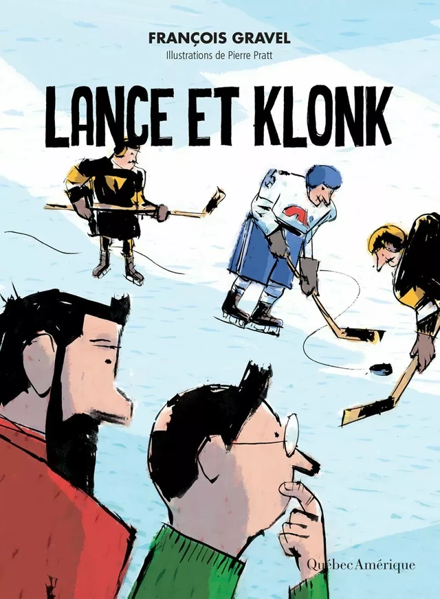 Lance et Klonk - François Gravel, Pierre Pratt - Québec Amérique