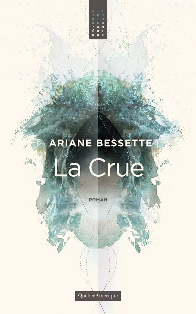 La Crue - Ariane Bessette - Québec Amérique