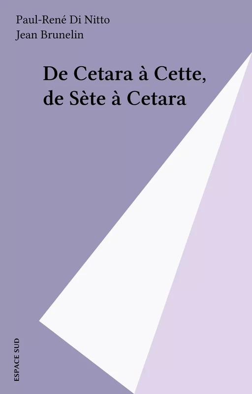 De Cetara à Cette, de Sète à Cetara - Paul-René Di Nitto - FeniXX réédition numérique