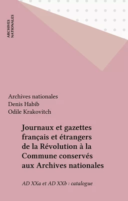 Journaux et gazettes français et étrangers de la Révolution à la Commune conservés aux Archives nationales