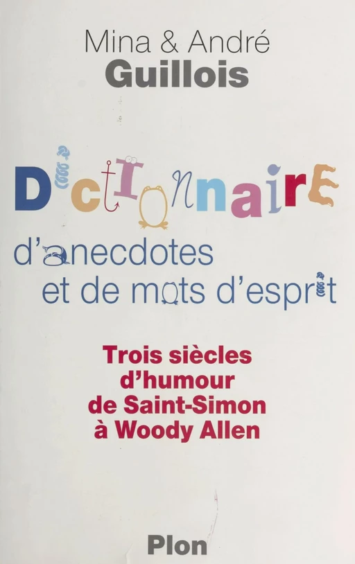 Dictionnaire d'anecdotes et de mots d'esprit - Mina Guillois, André Guillois - FeniXX réédition numérique