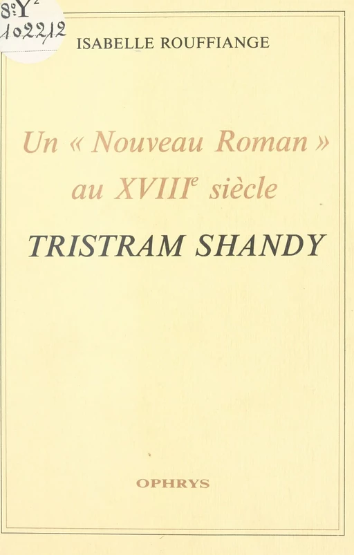 Un «Nouveau Roman» au XVIIIe siècle : Tristram Shandy - Isabelle Rouffiange - FeniXX réédition numérique