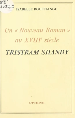 Un «Nouveau Roman» au XVIIIe siècle : Tristram Shandy