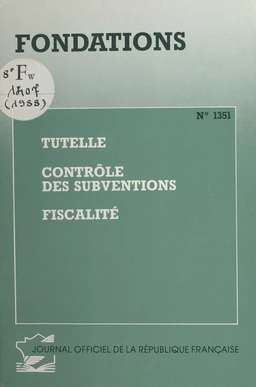 Fondations : tutelle, contrôle des subventions, fiscalité