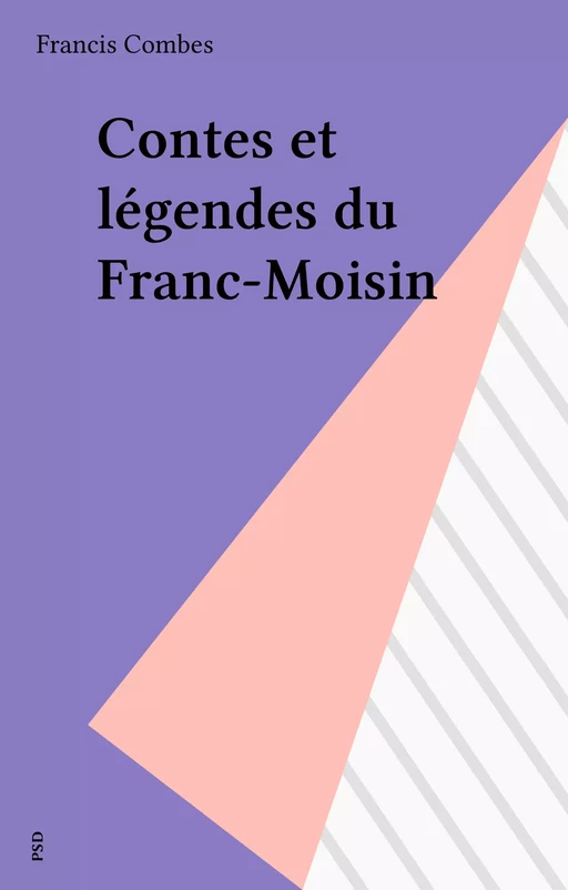 Contes et légendes du Franc-Moisin - Francis Combes - FeniXX réédition numérique