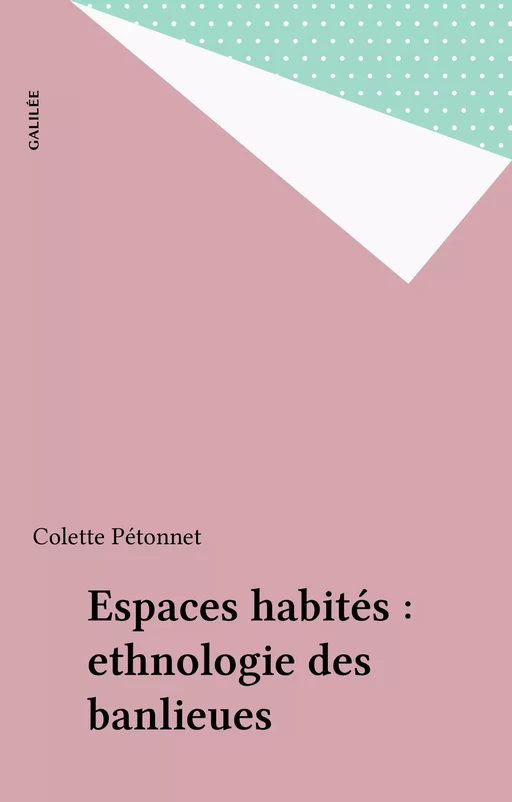 Espaces habités : ethnologie des banlieues - Colette Pétonnet - FeniXX réédition numérique