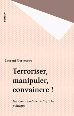 Terroriser, manipuler, convaincre !