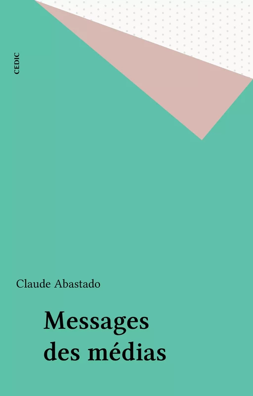 Messages des médias - Claude Abastado - FeniXX réédition numérique