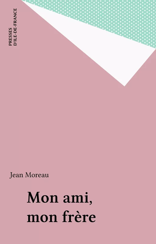 Mon ami, mon frère - Jean Moreau - FeniXX réédition numérique