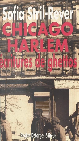 Chicago-Harlem : écritures de ghettos