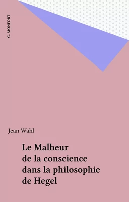 Le Malheur de la conscience dans la philosophie de Hegel