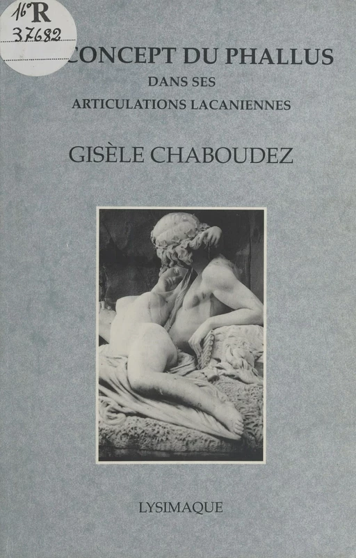 Le Concept du phallus : dans ses articulations Lacaniennes - Gisèle Chaboudez - FeniXX réédition numérique