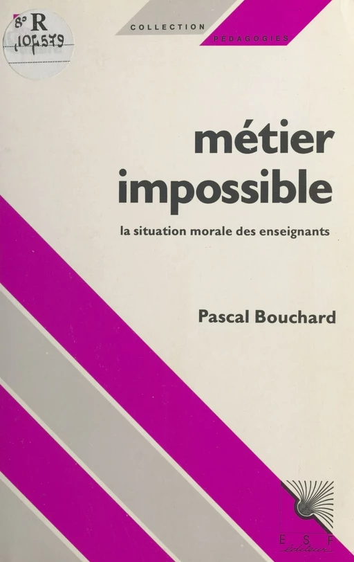 Métier impossible : la situation morale des enseignants - Pascal Bouchard - FeniXX réédition numérique