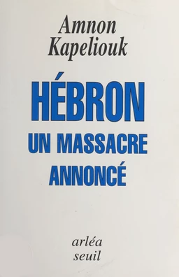 Hébron, un massacre annoncé