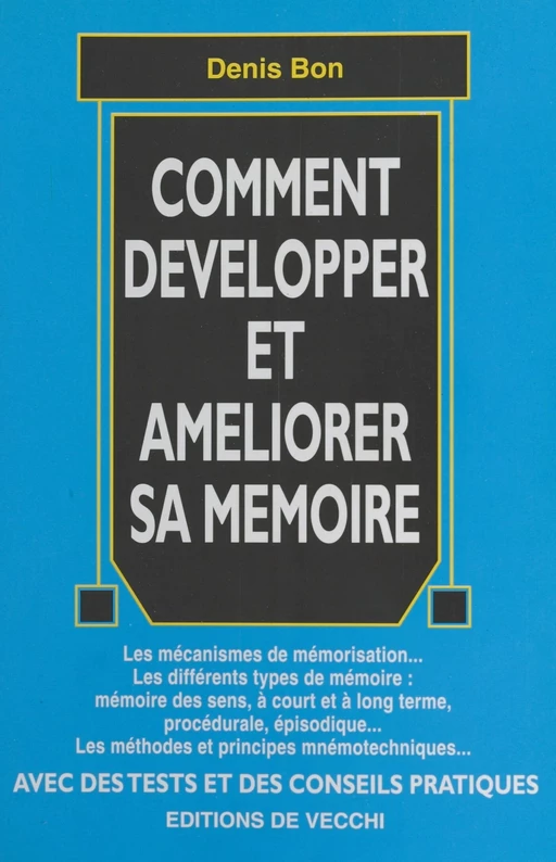 Comment développer et améliorer sa mémoire - Denis Bon - FeniXX réédition numérique