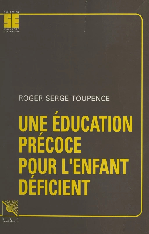 Une éducation précoce pour l'enfant déficient - Roger Serge Toupence - FeniXX réédition numérique