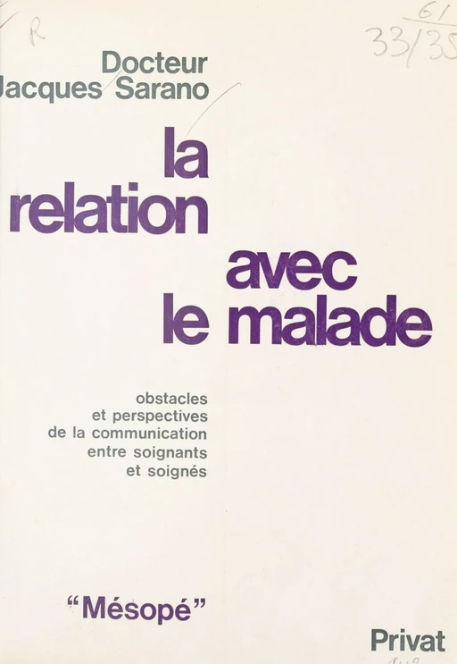 La Relation avec le malade : obstacles et perspectives de la relation entre soignants et soignés - Jacques Sarano - FeniXX réédition numérique