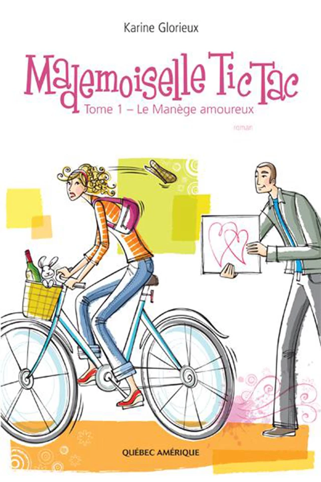 Mademoiselle Tic Tac -  Tome 1 - Karine Glorieux - Québec Amérique