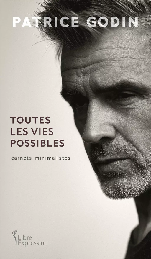 Toutes les vies possibles - Patrice Godin - Libre Expression