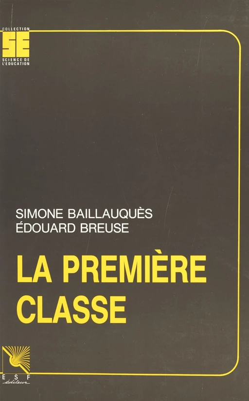 La première classe ou les débuts dans le métier d'enseignant - Simone Baillauquès-Breuse, Édouard Breuse - FeniXX réédition numérique